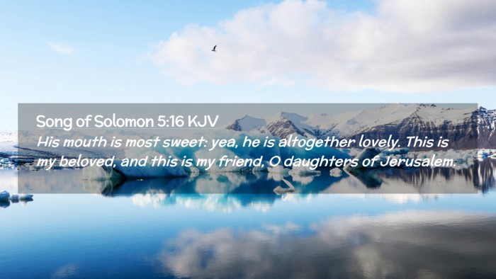 Picture 02 - Song of Solomon 5:16 KJV Desktop Wallpaper - His mouth is most sweet: yea, he is altogether - Desktop Bible Verse Wallpaper