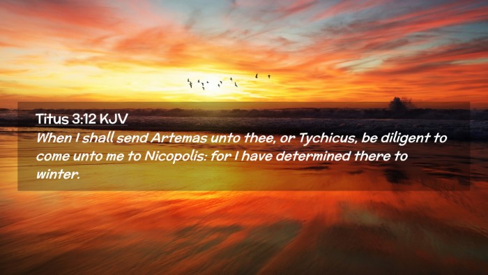 Picture 02 - Titus 3:12 KJV Desktop Wallpaper - When I shall send Artemas unto thee, or Tychicus, - Desktop Bible Verse Wallpaper