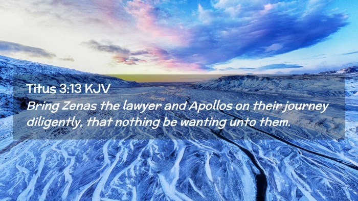 Picture 02 - Titus 3:13 KJV Desktop Wallpaper - Bring Zenas the lawyer and Apollos on their - Desktop Bible Verse Wallpaper
