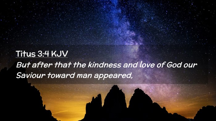 Picture 02 - Titus 3:4 KJV Desktop Wallpaper - But after that the kindness and love of God our - Desktop Bible Verse Wallpaper