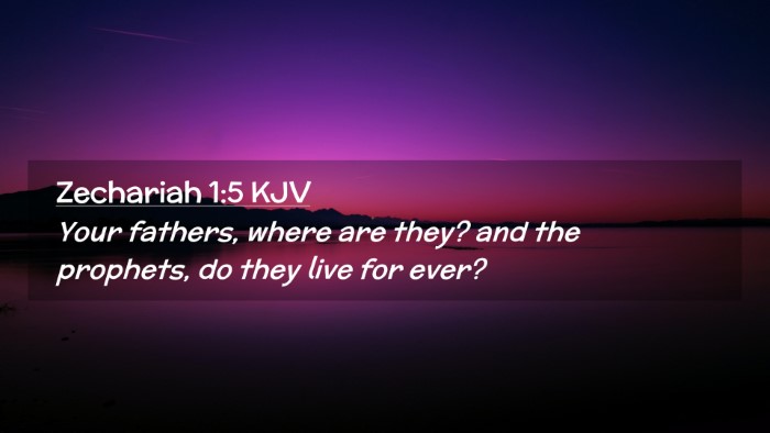 Picture 02 - Zechariah 1:5 KJV Desktop Wallpaper - Your fathers, where are they? and the prophets, - Desktop Bible Verse Wallpaper