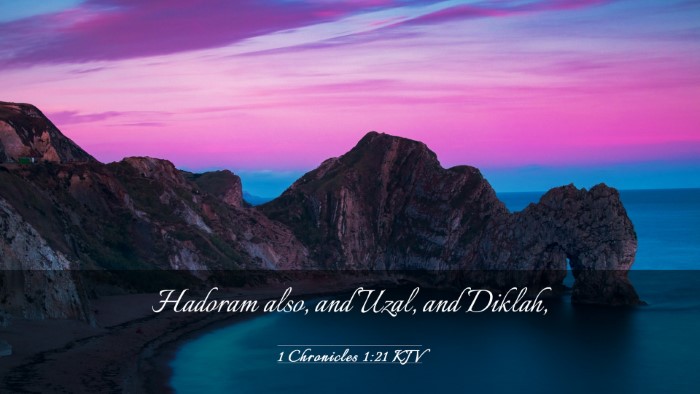 Picture 03 - 1 Chronicles 1:21 KJV Desktop Wallpaper - Hadoram also, and Uzal, and - Desktop Bible Verse Wallpaper