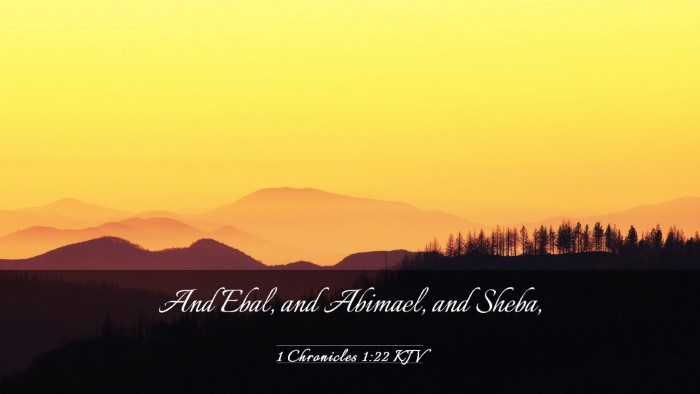 Picture 03 - 1 Chronicles 1:22 KJV Desktop Wallpaper - And Ebal, and Abimael, and - Desktop Bible Verse Wallpaper