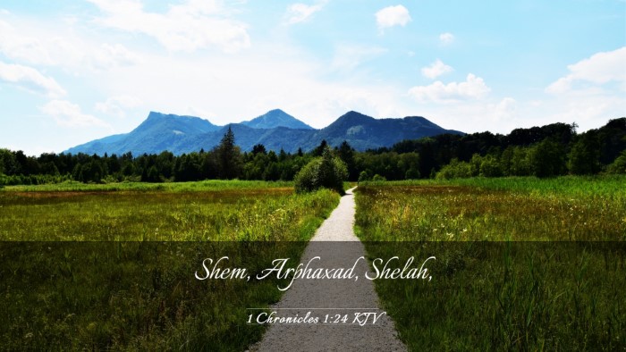 Picture 03 - 1 Chronicles 1:24 KJV Desktop Wallpaper - Shem, Arphaxad, - Desktop Bible Verse Wallpaper
