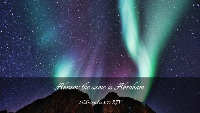 Picture 03 - 1 Chronicles 1:27 KJV Desktop Wallpaper - Abram; the same is - Desktop Bible Verse Wallpaper