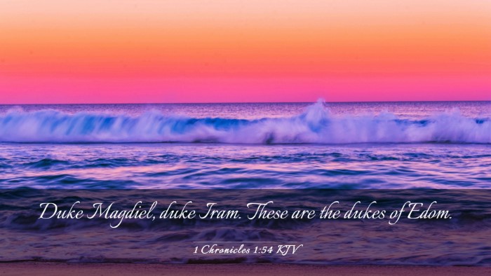 Picture 03 - 1 Chronicles 1:54 KJV Desktop Wallpaper - Duke Magdiel, duke Iram. These are the dukes of - Desktop Bible Verse Wallpaper