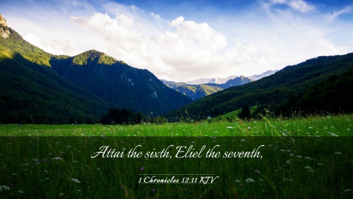 Picture 03 - 1 Chronicles 12:11 KJV Desktop Wallpaper - Attai the sixth, Eliel the - Desktop Bible Verse Wallpaper