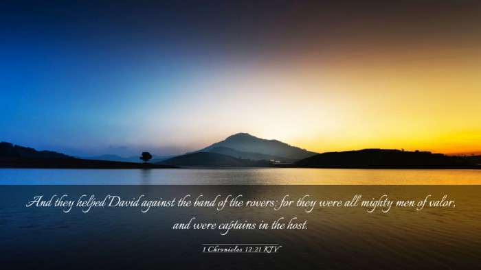 Picture 03 - 1 Chronicles 12:21 KJV Desktop Wallpaper - And they helped David against the band of the - Desktop Bible Verse Wallpaper