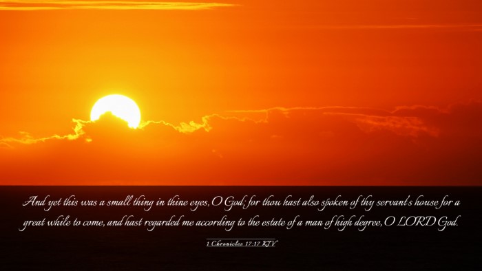 Picture 03 - 1 Chronicles 17:17 KJV Desktop Wallpaper - And yet this was a small thing in thine eyes, O - Desktop Bible Verse Wallpaper