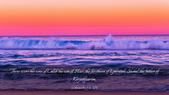 Picture 03 - 1 Chronicles 2:50 KJV Desktop Wallpaper - These were the sons of Caleb the son of Hur, the - Desktop Bible Verse Wallpaper