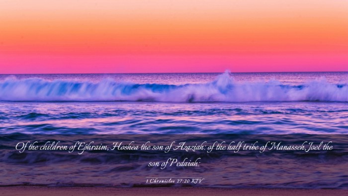 Picture 03 - 1 Chronicles 27:20 KJV Desktop Wallpaper - Of the children of Ephraim, Hoshea the son of - Desktop Bible Verse Wallpaper