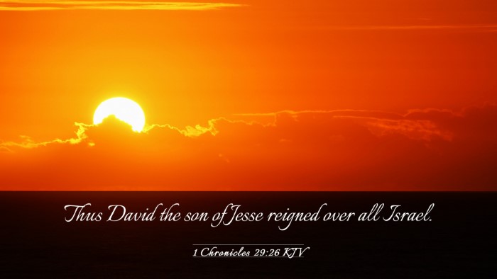 Picture 03 - 1 Chronicles 29:26 KJV Desktop Wallpaper - Thus David the son of Jesse reigned over all - Desktop Bible Verse Wallpaper