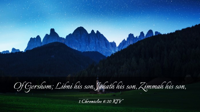 Picture 03 - 1 Chronicles 6:20 KJV Desktop Wallpaper - Of Gershom; Libni his son, Jahath his son, Zimmah - Desktop Bible Verse Wallpaper