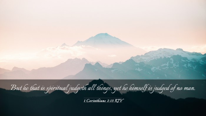 Picture 03 - 1 Corinthians 2:15 KJV Desktop Wallpaper - But he that is spiritual judgeth all things, yet - Desktop Bible Verse Wallpaper