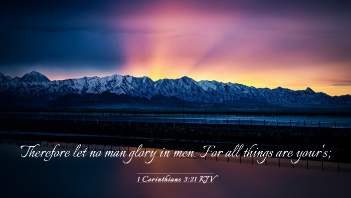 Picture 03 - 1 Corinthians 3:21 KJV Desktop Wallpaper - Therefore let no man glory in men. For all things - Desktop Bible Verse Wallpaper