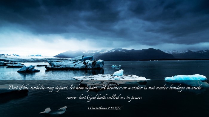 Picture 03 - 1 Corinthians 7:15 KJV Desktop Wallpaper - But if the unbelieving depart, let him depart. A - Desktop Bible Verse Wallpaper