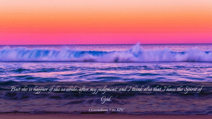 Picture 03 - 1 Corinthians 7:40 KJV Desktop Wallpaper - But she is happier if she so abide, after my - Desktop Bible Verse Wallpaper