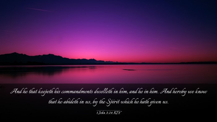 Picture 03 - 1 John 3:24 KJV Desktop Wallpaper - And he that keepeth his commandments dwelleth in - Desktop Bible Verse Wallpaper