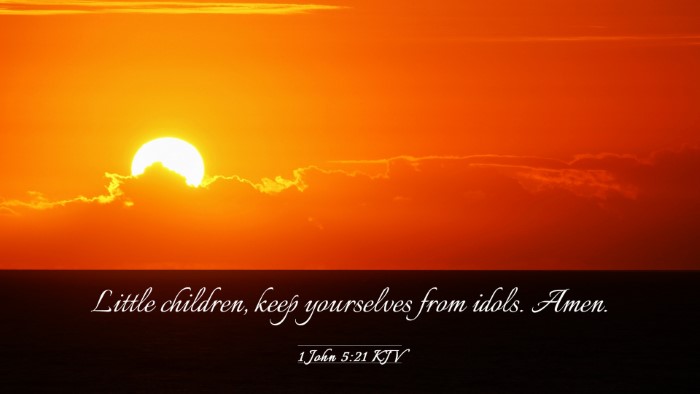 Picture 03 - 1 John 5:21 KJV Desktop Wallpaper - Little children, keep yourselves from idols. - Desktop Bible Verse Wallpaper