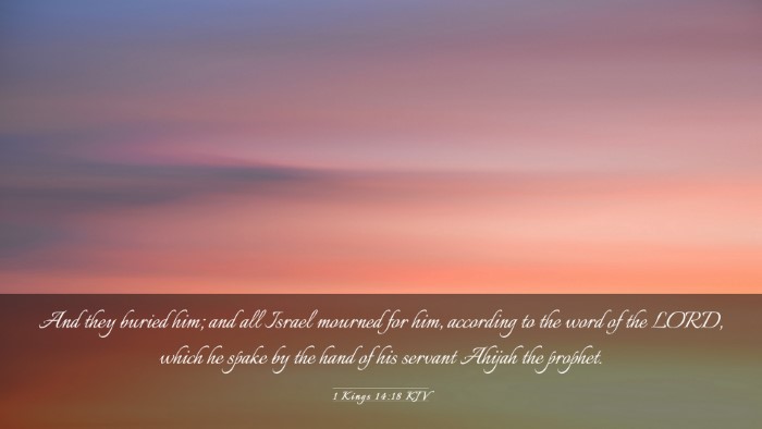 Picture 03 - 1 Kings 14:18 KJV Desktop Wallpaper - And they buried him; and all Israel mourned for - Desktop Bible Verse Wallpaper