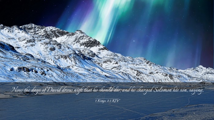 Picture 03 - 1 Kings 2:1 KJV Desktop Wallpaper - Now the days of David drew nigh that he should - Desktop Bible Verse Wallpaper