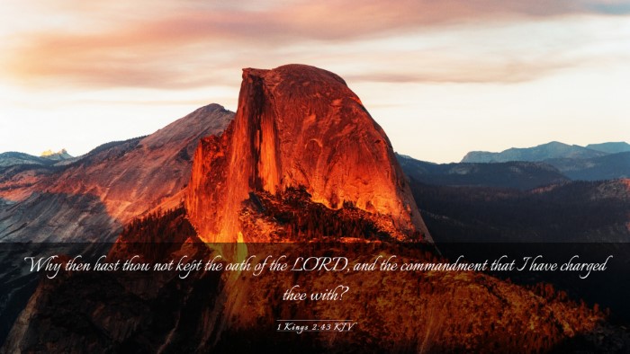 Picture 03 - 1 Kings 2:43 KJV Desktop Wallpaper - Why then hast thou not kept the oath of the LORD, - Desktop Bible Verse Wallpaper