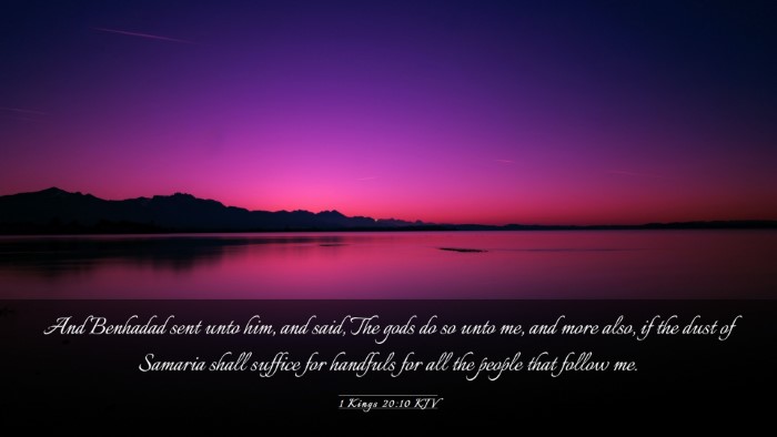 Picture 03 - 1 Kings 20:10 KJV Desktop Wallpaper - And Benhadad sent unto him, and said, The gods do - Desktop Bible Verse Wallpaper