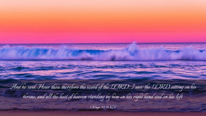 Picture 03 - 1 Kings 22:19 KJV Desktop Wallpaper - And he said, Hear thou therefore the word of the - Desktop Bible Verse Wallpaper