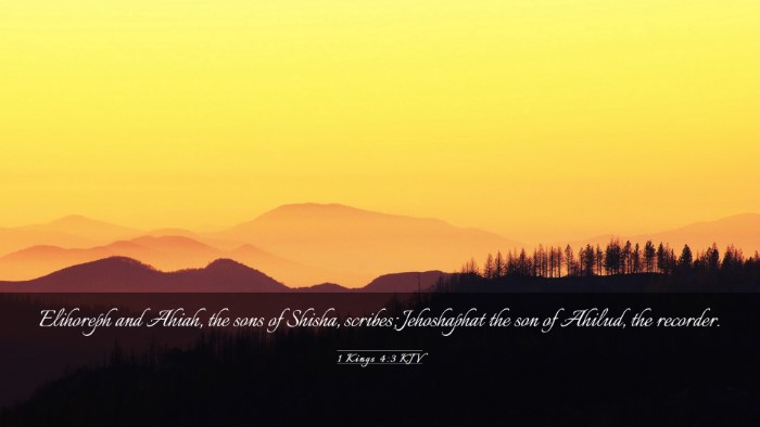 Picture 03 - 1 Kings 4:3 KJV Desktop Wallpaper - Elihoreph and Ahiah, the sons of Shisha, scribes; - Desktop Bible Verse Wallpaper