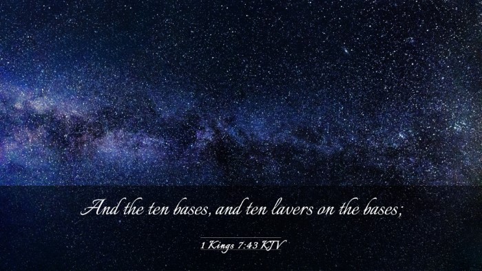 Picture 03 - 1 Kings 7:43 KJV Desktop Wallpaper - And the ten bases, and ten lavers on the - Desktop Bible Verse Wallpaper