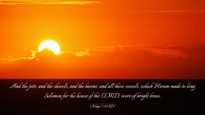 Picture 03 - 1 Kings 7:45 KJV Desktop Wallpaper - And the pots, and the shovels, and the basins: - Desktop Bible Verse Wallpaper