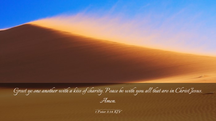Picture 03 - 1 Peter 5:14 KJV Desktop Wallpaper - Greet ye one another with a kiss of charity. - Desktop Bible Verse Wallpaper