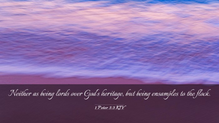 Picture 03 - 1 Peter 5:3 KJV Desktop Wallpaper - Neither as being lords over God's heritage, but - Desktop Bible Verse Wallpaper