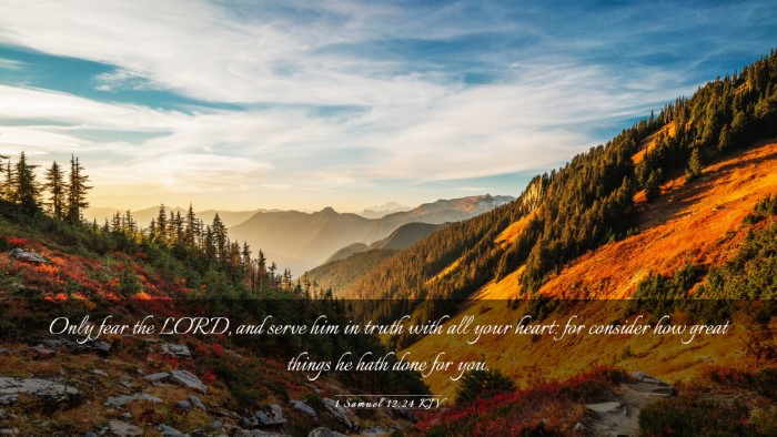Picture 03 - 1 Samuel 12:24 KJV Desktop Wallpaper - Only fear the LORD, and serve him in truth with - Desktop Bible Verse Wallpaper