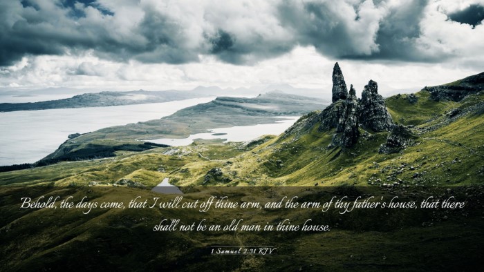 Picture 03 - 1 Samuel 2:31 KJV Desktop Wallpaper - Behold, the days come, that I will cut off thine - Desktop Bible Verse Wallpaper