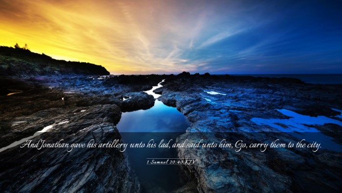 Picture 03 - 1 Samuel 20:40 KJV Desktop Wallpaper - And Jonathan gave his artillery unto his lad, and - Desktop Bible Verse Wallpaper