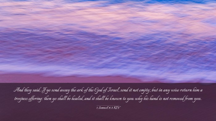 Picture 03 - 1 Samuel 6:3 KJV Desktop Wallpaper - And they said, If ye send away the ark of the God - Desktop Bible Verse Wallpaper