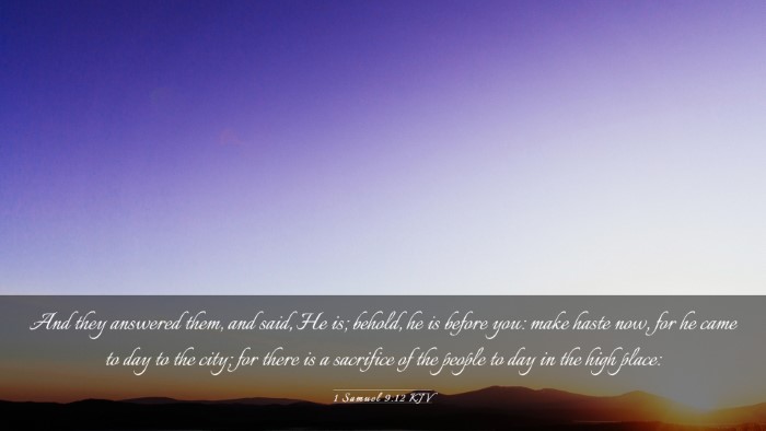 Picture 03 - 1 Samuel 9:12 KJV Desktop Wallpaper - And they answered them, and said, He is; behold, - Desktop Bible Verse Wallpaper