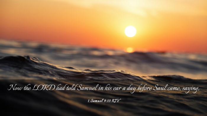 Picture 03 - 1 Samuel 9:15 KJV Desktop Wallpaper - Now the LORD had told Samuel in his ear a day - Desktop Bible Verse Wallpaper