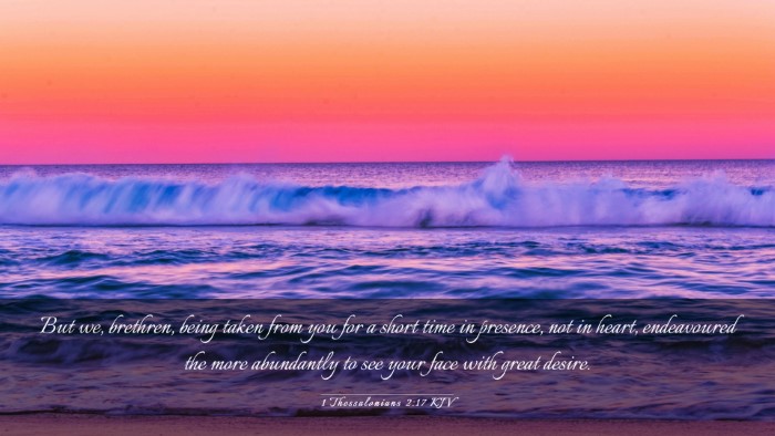 Picture 03 - 1 Thessalonians 2:17 KJV Desktop Wallpaper - But we, brethren, being taken from you for a - Desktop Bible Verse Wallpaper