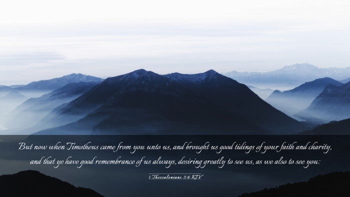 Picture 03 - 1 Thessalonians 3:6 KJV Desktop Wallpaper - But now when Timotheus came from you unto us, and - Desktop Bible Verse Wallpaper