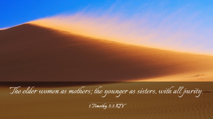 Picture 03 - 1 Timothy 5:2 KJV Desktop Wallpaper - The elder women as mothers; the younger as - Desktop Bible Verse Wallpaper