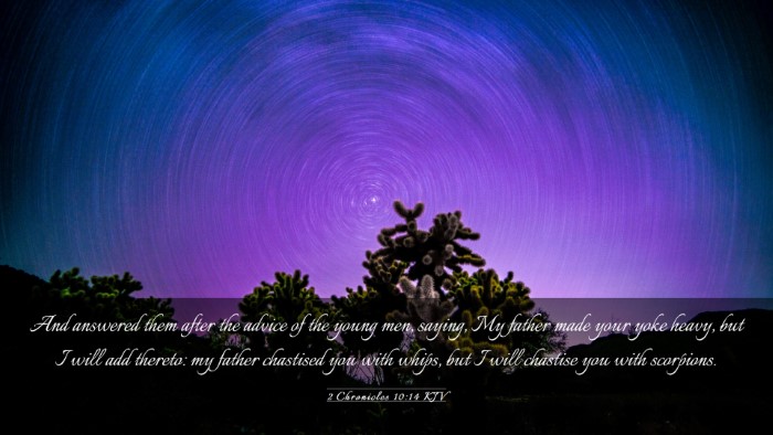 Picture 03 - 2 Chronicles 10:14 KJV Desktop Wallpaper - And answered them after the advice of the young - Desktop Bible Verse Wallpaper