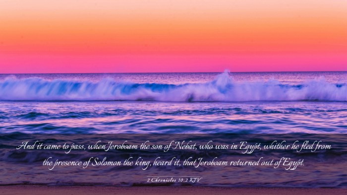 Picture 03 - 2 Chronicles 10:2 KJV Desktop Wallpaper - And it came to pass, when Jeroboam the son of - Desktop Bible Verse Wallpaper