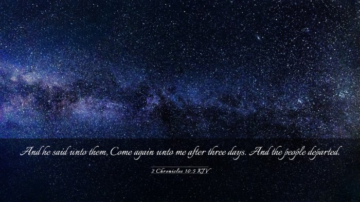 Picture 03 - 2 Chronicles 10:5 KJV Desktop Wallpaper - And he said unto them, Come again unto me after - Desktop Bible Verse Wallpaper