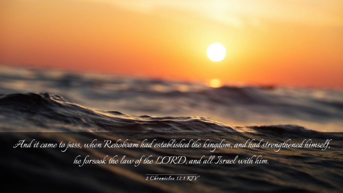 Picture 03 - 2 Chronicles 12:1 KJV Desktop Wallpaper - And it came to pass, when Rehoboam had - Desktop Bible Verse Wallpaper