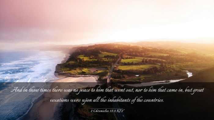 Picture 03 - 2 Chronicles 15:5 KJV Desktop Wallpaper - And in those times there was no peace to him that - Desktop Bible Verse Wallpaper