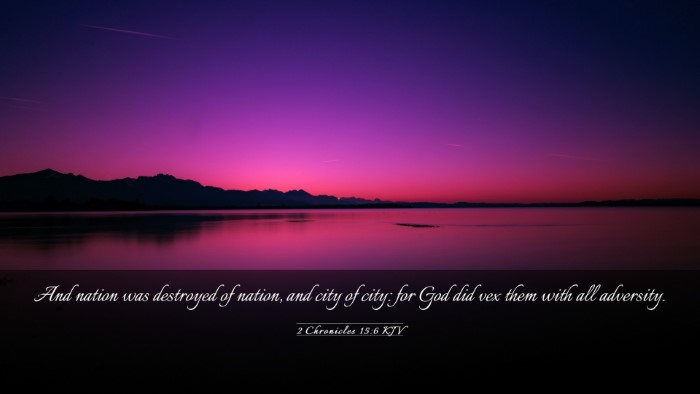 Picture 03 - 2 Chronicles 15:6 KJV Desktop Wallpaper - And nation was destroyed of nation, and city of - Desktop Bible Verse Wallpaper