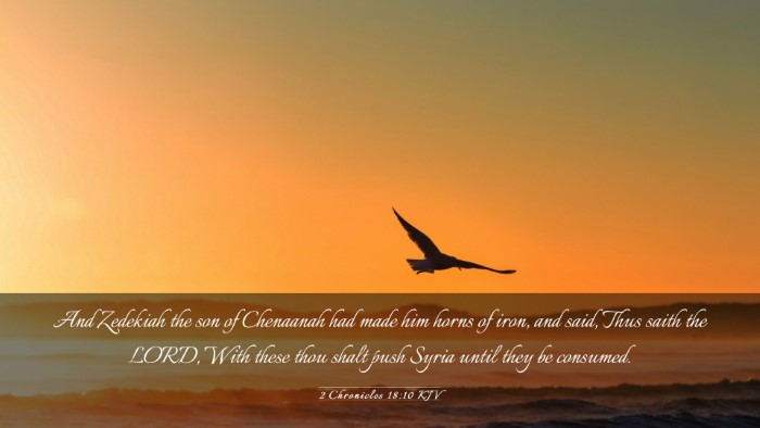Picture 03 - 2 Chronicles 18:10 KJV Desktop Wallpaper - And Zedekiah the son of Chenaanah had made him - Desktop Bible Verse Wallpaper