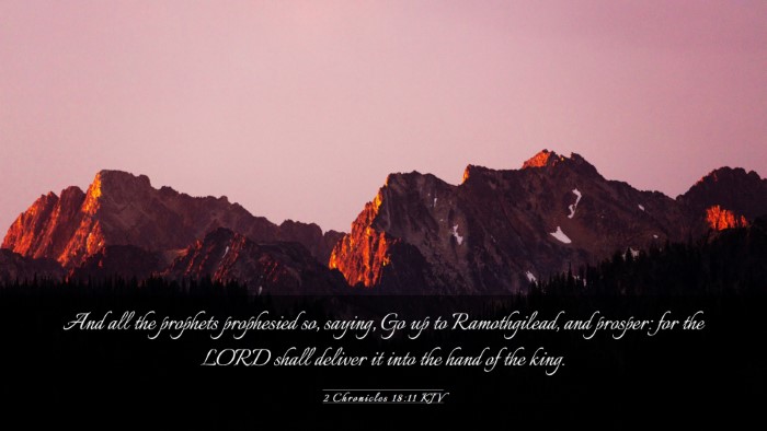 Picture 03 - 2 Chronicles 18:11 KJV Desktop Wallpaper - And all the prophets prophesied so, saying, Go up - Desktop Bible Verse Wallpaper